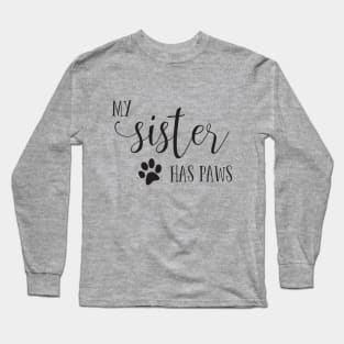 My Sister has Paws Long Sleeve T-Shirt